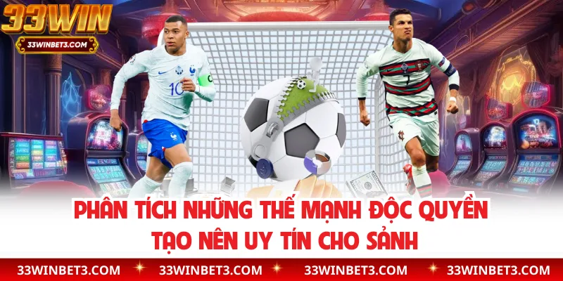 Phân tích những thế mạnh độc quyền tạo nên uy tín cho sảnh